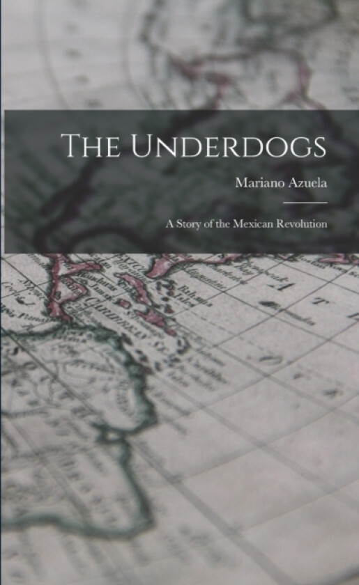 The Underdogs av Mariano Azuela (Paperback)