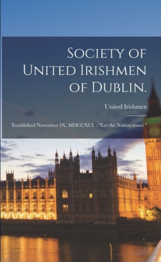 Society of United Irishmen of Dublin. av United Irishmen (Paperback)