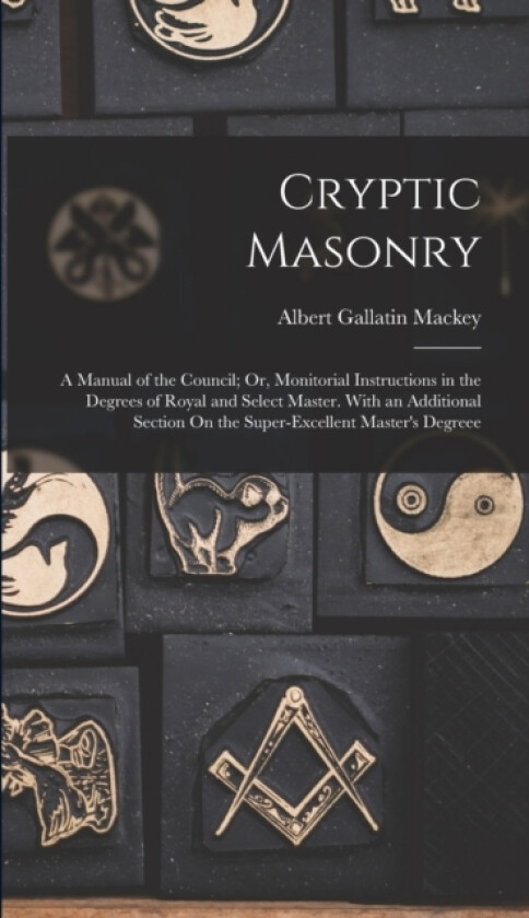 Cryptic Masonry av Albert Gallatin Mackey (Hardcover)