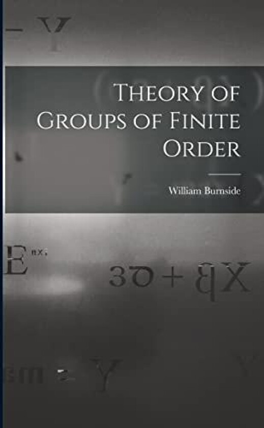 Theory of Groups of Finite Order av William Burnside (Paperback)