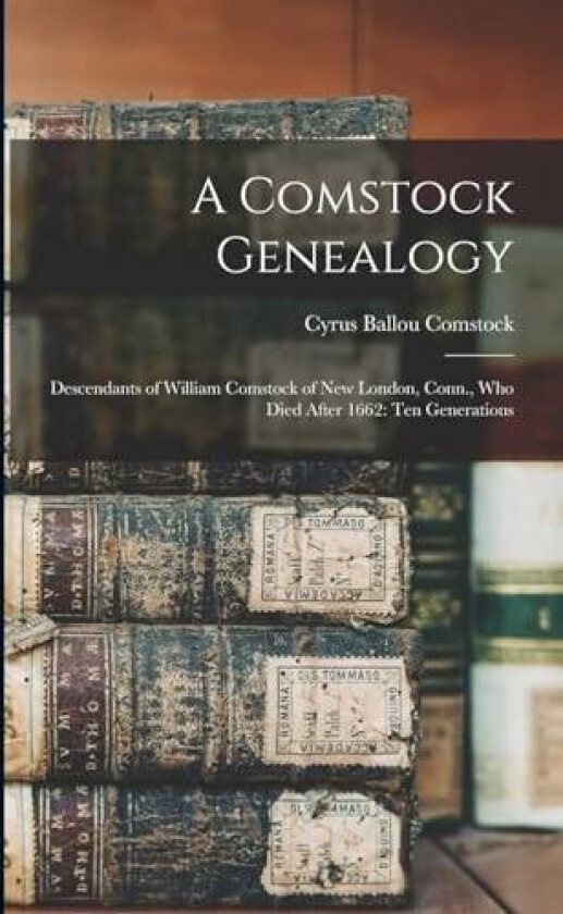A Comstock Genealogy av Cyrus Ballou Comstock (Paperback)