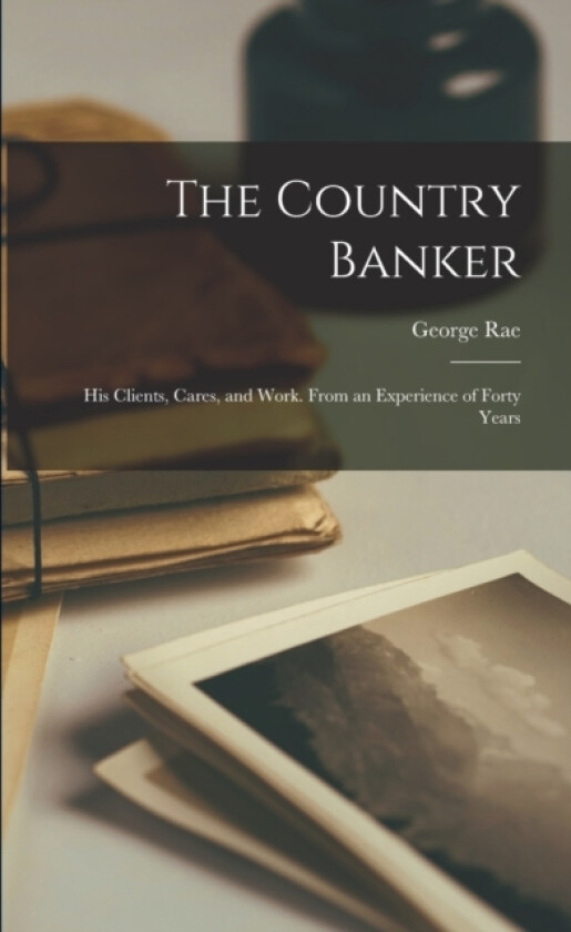 The Country Banker av George Rae (Paperback)