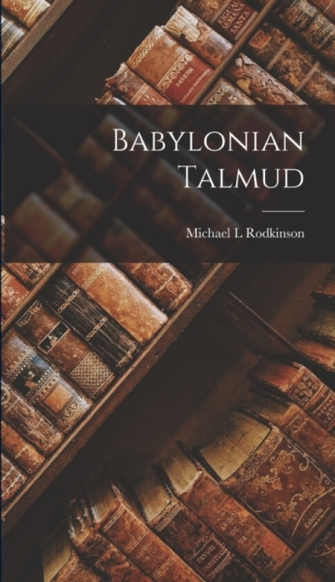 Babylonian Talmud av Michael L Rodkinson (Hardcover)