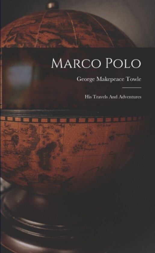 Marco Polo av George Makepeace Towle (Paperback)