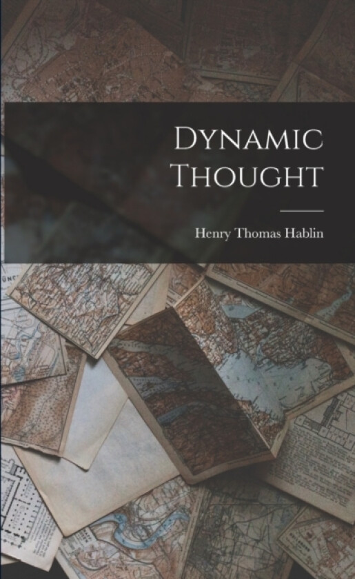 Dynamic Thought av Henry Thomas Hablin (Paperback)