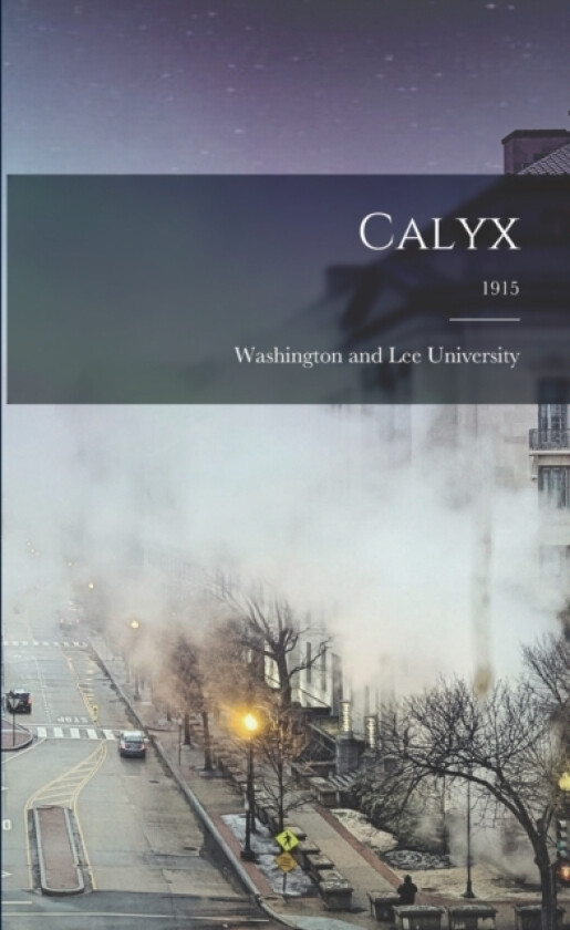 Calyx; 1915 av Washington and Lee University (Paperback)