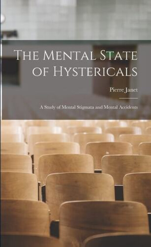 The Mental State of Hystericals av Pierre Janet (Paperback)
