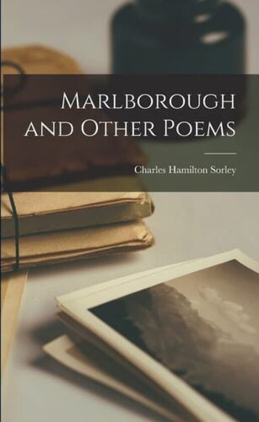 Marlborough and Other Poems av Charles Hamilton Sorley (Paperback)
