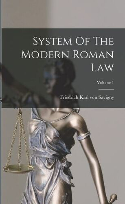 System Of The Modern Roman Law; Volume 1 av Friedrich Karl von Savigny (Paperback)