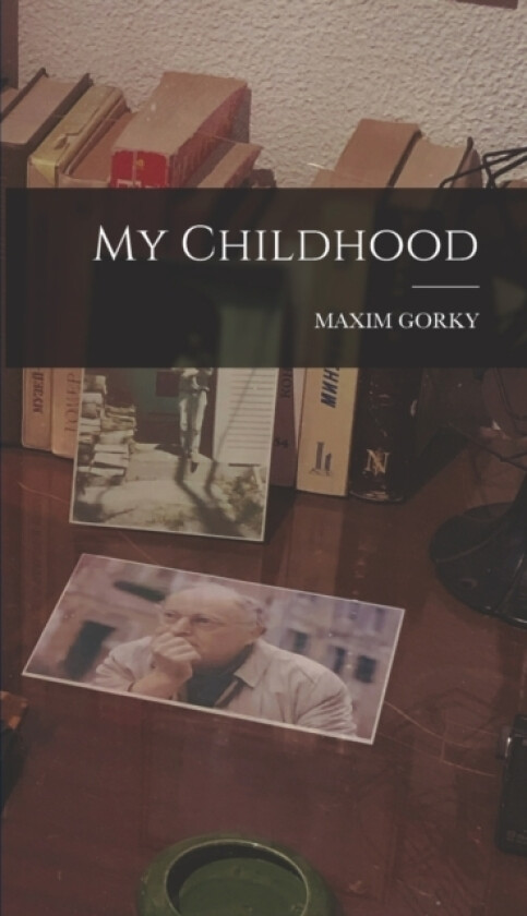 My Childhood av Maxim Gorky (Hardcover)