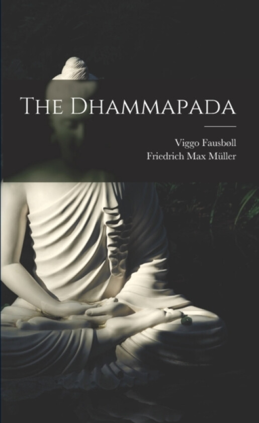 The Dhammapada av Friedrich Max Muller, Viggo Fausbøll (Paperback)