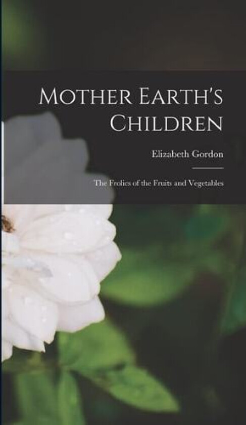 Mother Earth's Children av Elizabeth Gordon (Hardcover)