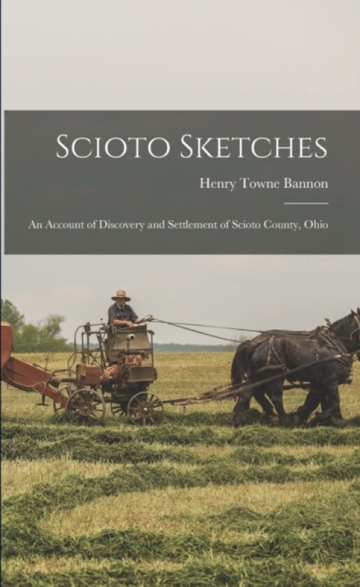 Scioto Sketches av Henry Towne Bannon (Paperback)