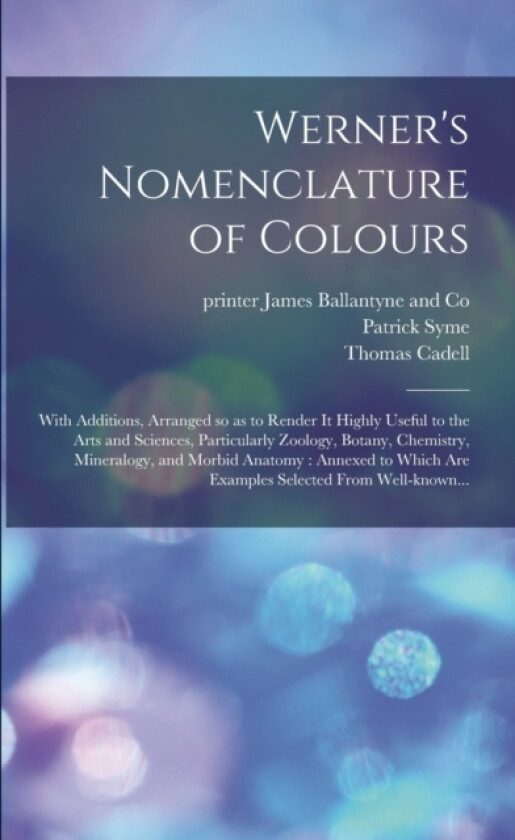 Werner's Nomenclature of Colours av Abraham Gottlob 1749-1817 Werner (Paperback)