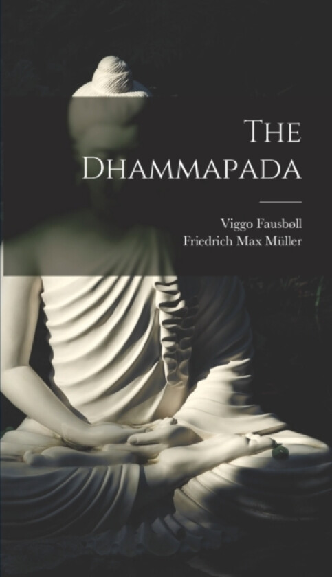 The Dhammapada av Friedrich Max Muller, Viggo Fausbøll (Hardcover)