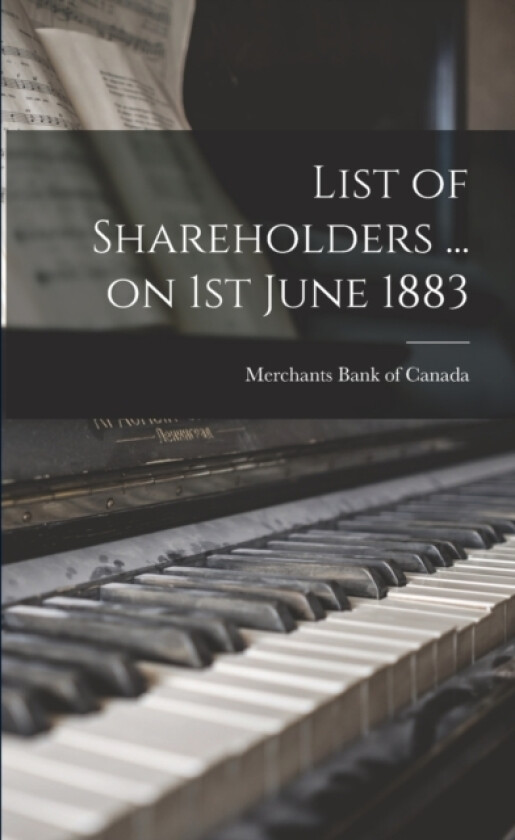List of Shareholders ... on 1st June 1883 av Merchants Bank of Canada (Paperback)