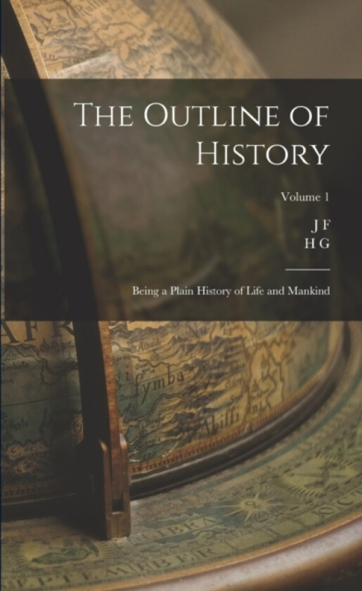The Outline of History av H G 1866-1946 Wells, J F 1884-1962 Horrabin (Paperback)