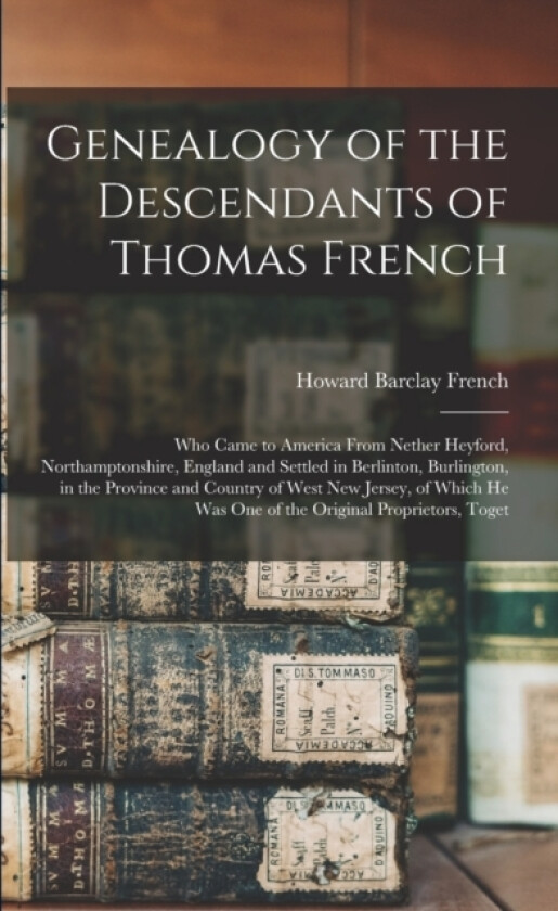 Genealogy of the Descendants of Thomas French av Howard Barclay French (Paperback)
