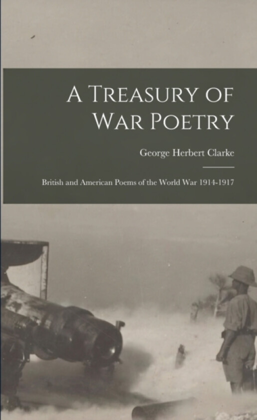 A Treasury of War Poetry av George Herbert Clarke (Paperback)