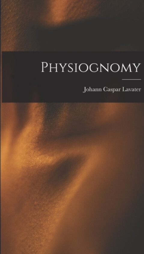 Physiognomy av Johann Caspar Lavater (Paperback)