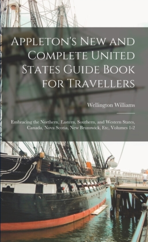 Appleton's New and Complete United States Guide Book for Travellers av Wellington Williams (Paperback)