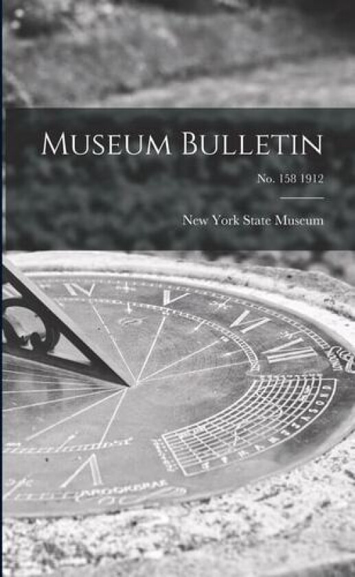 Museum Bulletin; no. 158 1912 av New York State Museum (Paperback)