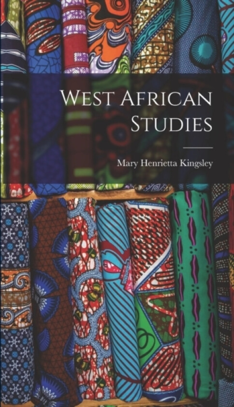 West African Studies av Mary Henrietta Kingsley (Hardcover)