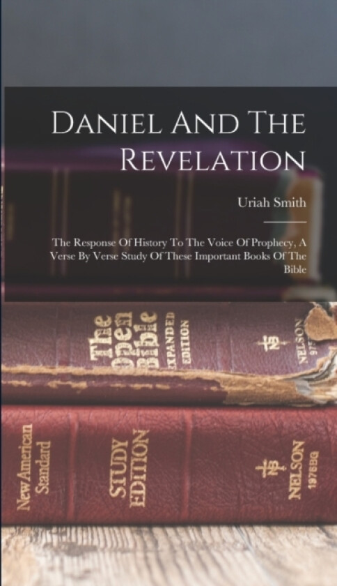 Daniel And The Revelation av Uriah Smith (Hardcover)