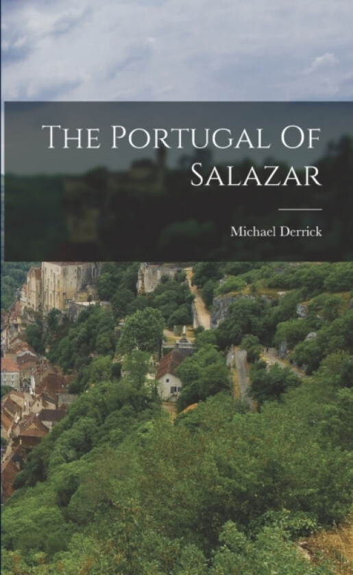 The Portugal Of Salazar av Michael Derrick (Paperback)