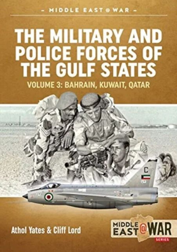 The Military and Police Forces of the Gulf States Volume 4 av Athol Yates, Cliff Lord