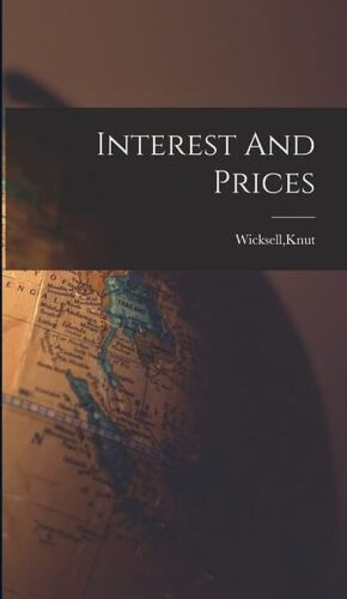 Interest And Prices av Knut Wicksell (Hardcover)