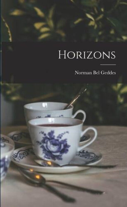 Horizons av Norman Bel Geddes (Paperback)