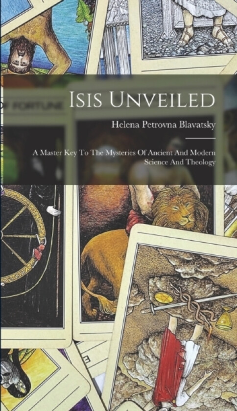 Isis Unveiled av Helena Petrovna Blavatsky (Hardcover)