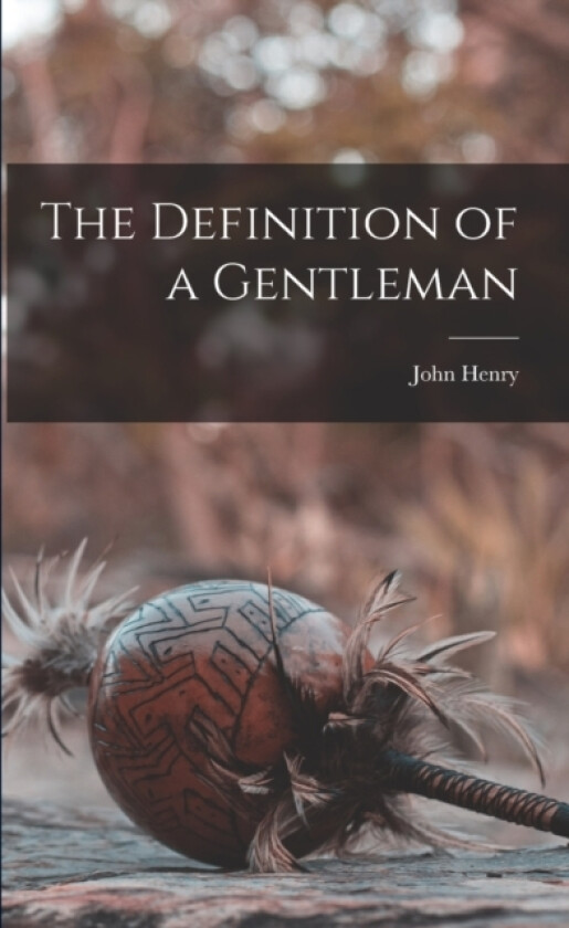 The Definition of a Gentleman av John Henry 1801-1890 Newman (Paperback)