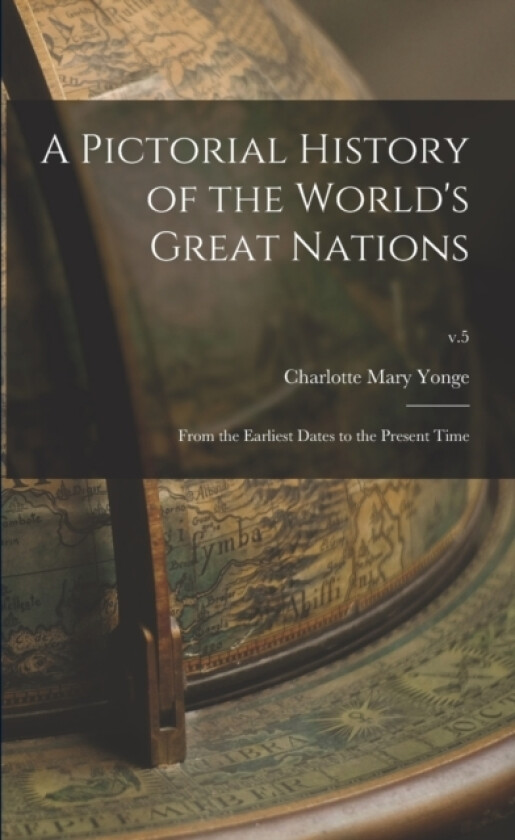 A Pictorial History of the World's Great Nations av Charlotte Mary 1823-1901 Yonge (Paperback)