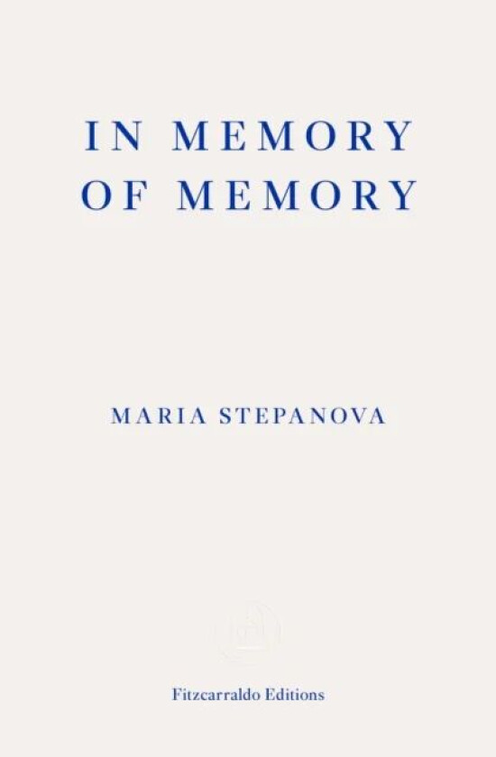 In Memory of Memory av Maria Stepanova
