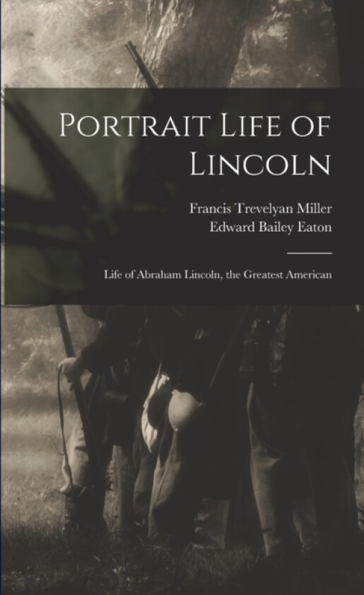 Portrait Life of Lincoln av Francis Trevelyan 1877-1959 Miller, Edward Bailey Eaton (Paperback)