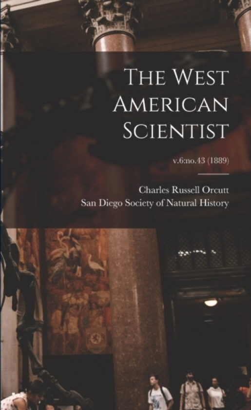 The West American Scientist; v.6 av Charles Russell 1864-1929 Orcutt (Paperback)