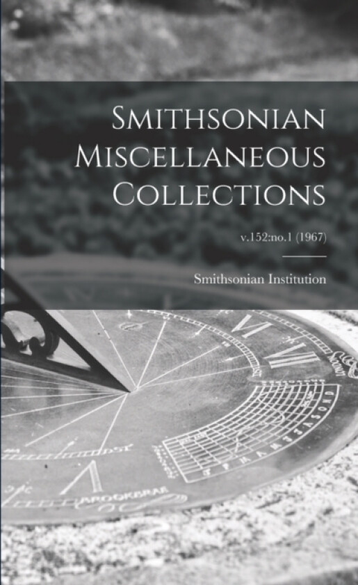 Smithsonian Miscellaneous Collections; v.152 av Smithsonian Institution (Paperback)