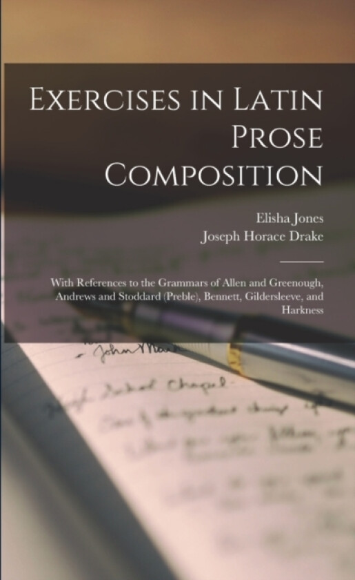 Exercises in Latin Prose Composition av Elisha 1832-1888 Jones, Joseph Horace 1860-1947 Drake (Paperback)