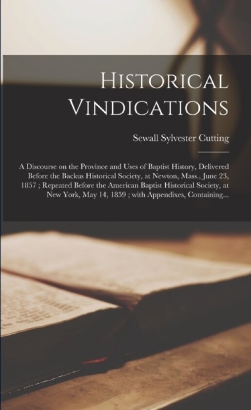 Historical Vindications av Sewall Sylvester 1813-1882 Cutting (Paperback)