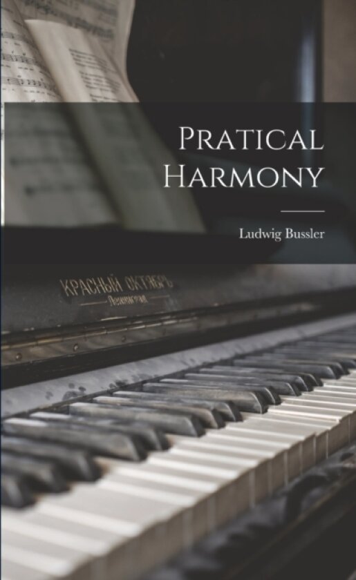 Pratical Harmony av Ludwig Bussler (Paperback)