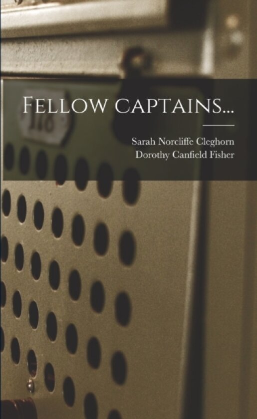 Fellow Captains... av Sarah Norcliffe 1876-1959 Cleghorn, Dorothy Canfield 1879-1958 Fisher (Paperback)