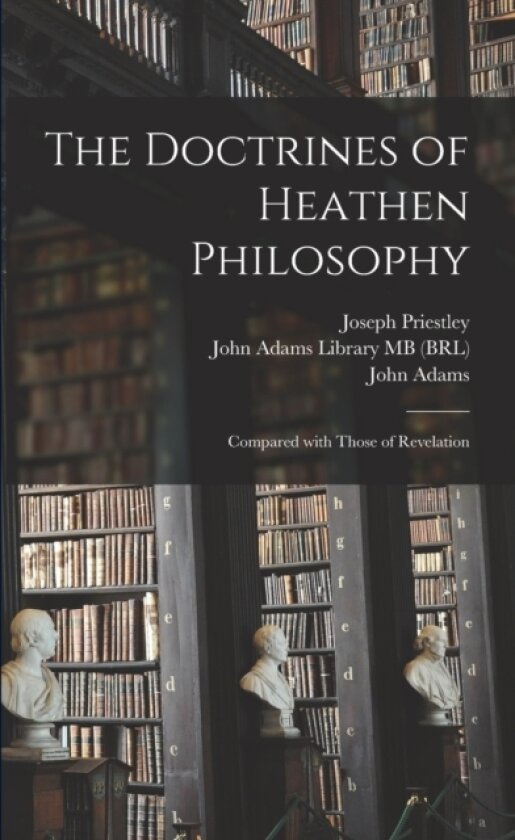 The Doctrines of Heathen Philosophy av Joseph 1733-1804 Priestley (Paperback)