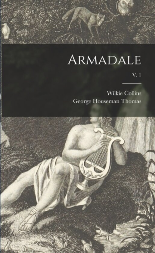 Armadale; v. 1 av Wilkie 1824-1889 Collins, George Houseman 1824-1868 Thomas (Paperback)