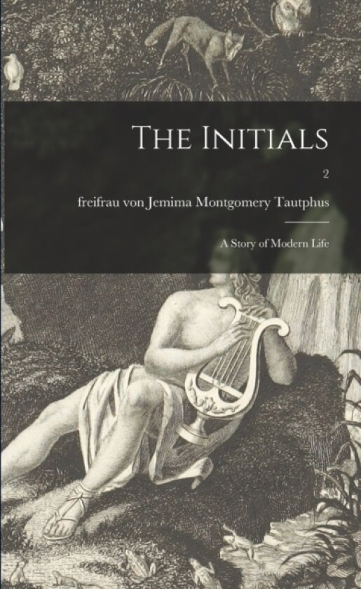 The Initials; a Story of Modern Life; 2 av Jemima Montgomery Freifrau Tautphus (Paperback)