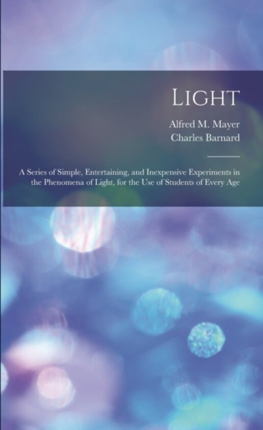 Light av Alfred M 1 Mayer, Charles 1838-1920 Barnard (Paperback)