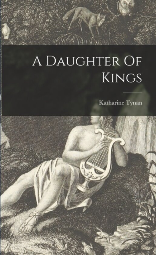 A Daughter Of Kings av Katharine 1861-1931 Tynan (Paperback)