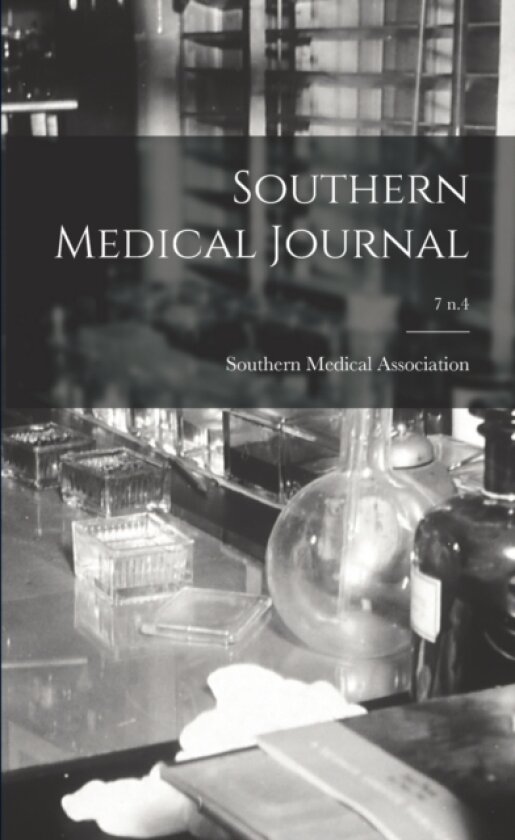 Southern Medical Journal; 7 n.4 av Southern Medical Association (Paperback)