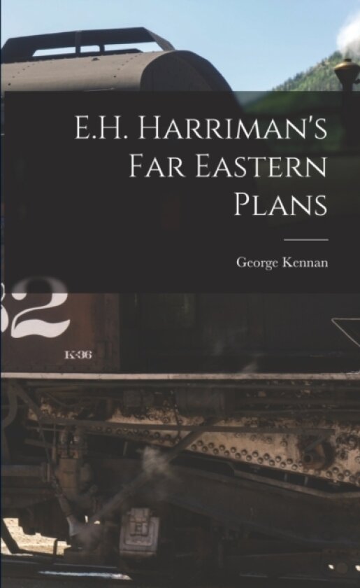 E.H. Harriman's Far Eastern Plans av George 1845-1924 Kennan (Paperback)